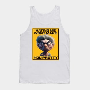 Hating me wont make you pretty Tank Top